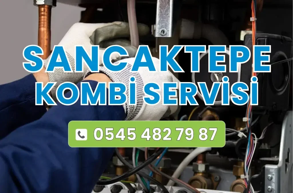 Sancaktepe Kombi Servisi
